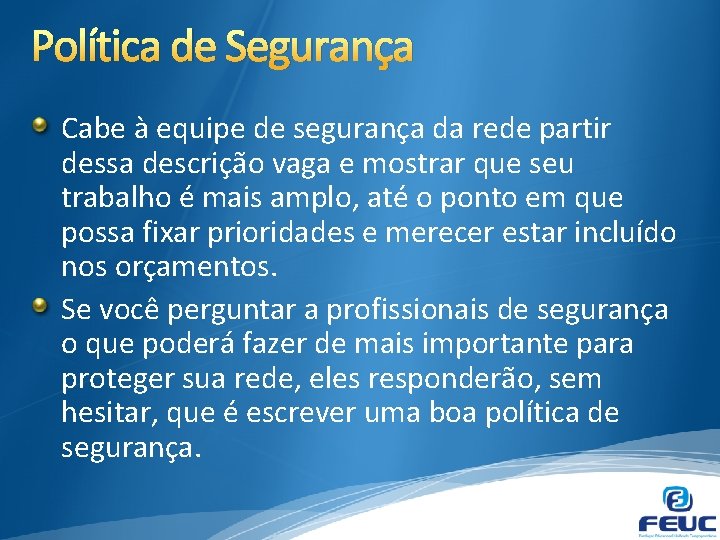 Política de Segurança Cabe à equipe de segurança da rede partir dessa descrição vaga