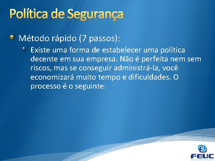 Política de Segurança Método rápido (7 passos): Existe uma forma de estabelecer uma política