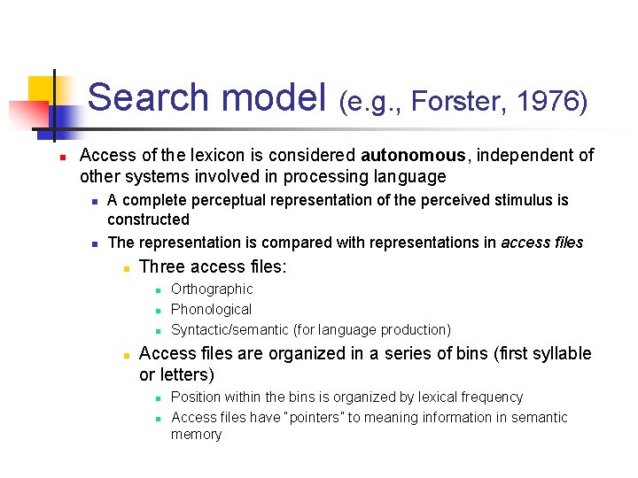 Search model (e. g. , Forster, 1976) n Access of the lexicon is considered
