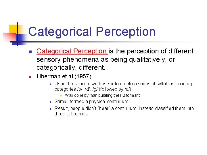 Categorical Perception n n Categorical Perception is the perception of different sensory phenomena as