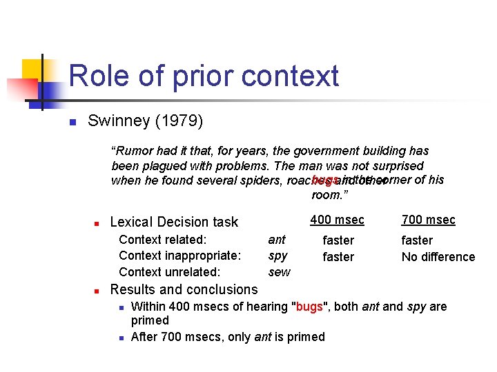 Role of prior context n Swinney (1979) “Rumor had it that, for years, the