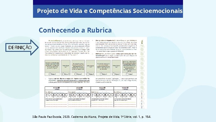 Projeto de Vida e Competências Socioemocionais Conhecendo a Rubrica DEFINIÇÃO São Paulo Faz Escola,