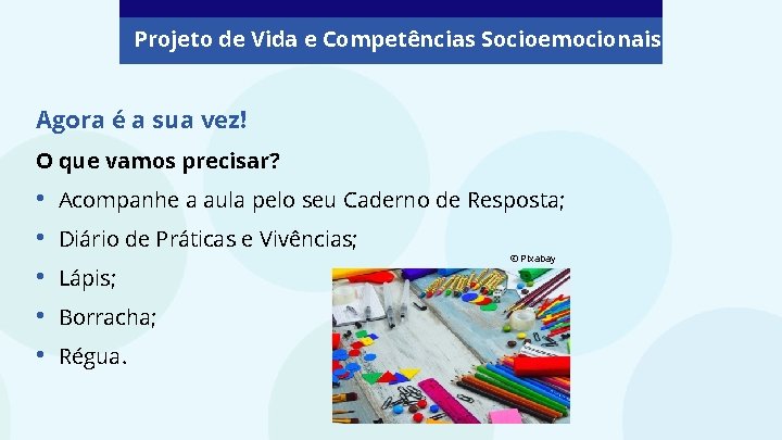 Projeto de Vida e Competências Socioemocionais Agora é a sua vez! O que vamos