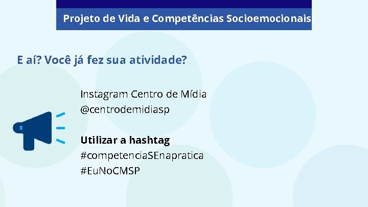 Projeto de Vida e Competências Socioemocionais E aí? Você já fez sua atividade? Instagram