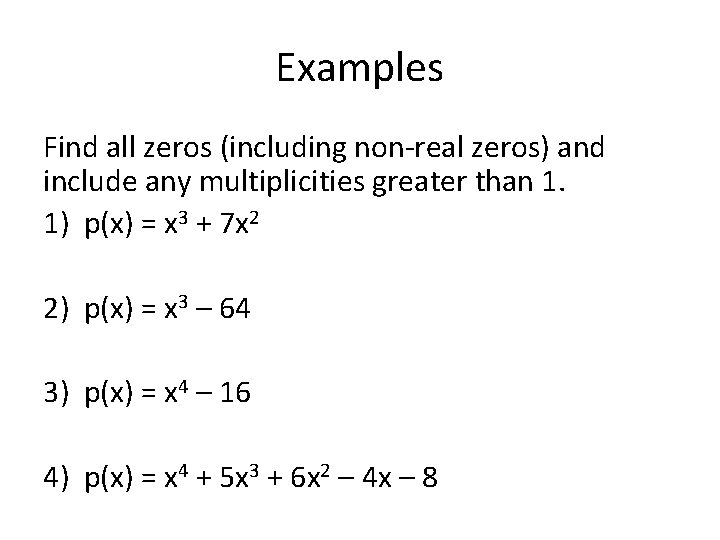 Examples Find all zeros (including non-real zeros) and include any multiplicities greater than 1.