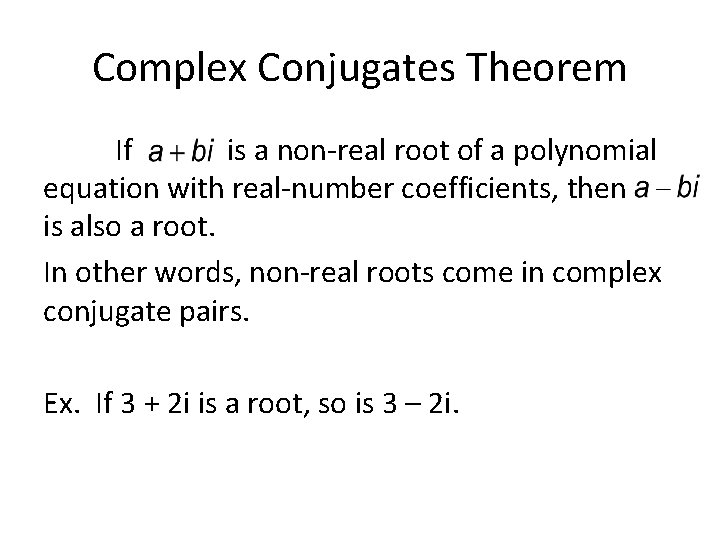 Complex Conjugates Theorem If is a non-real root of a polynomial equation with real-number