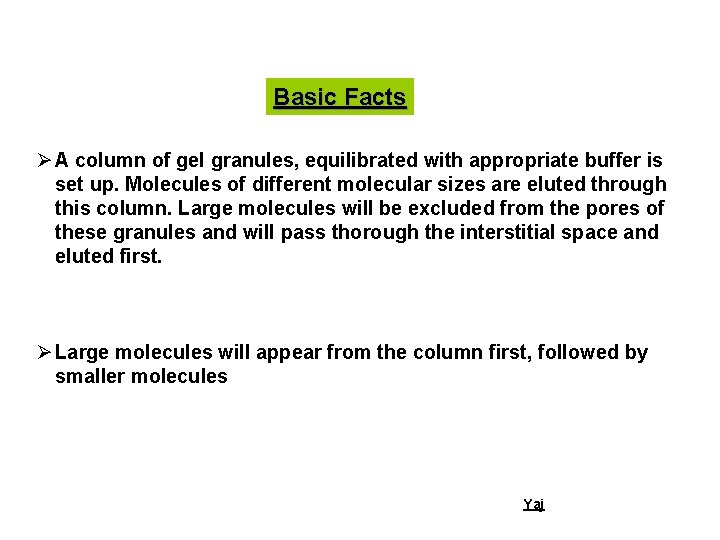 Basic Facts Ø A column of gel granules, equilibrated with appropriate buffer is set