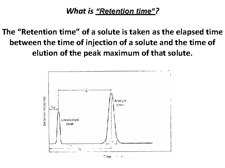What is “Retention time”? The “Retention time” of a solute is taken as the