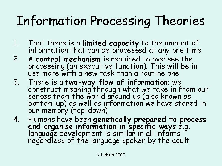 Information Processing Theories 1. 2. 3. 4. That there is a limited capacity to
