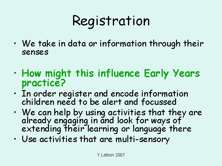 Registration • We take in data or information through their senses • How might