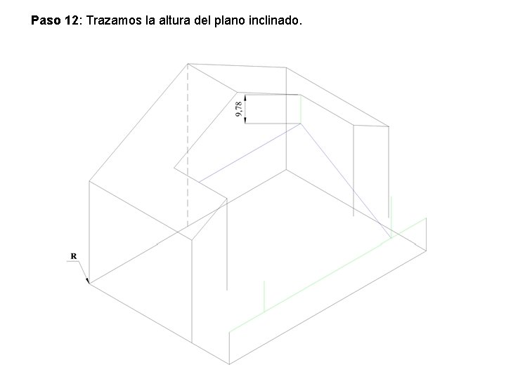 Paso 12: Trazamos la altura del plano inclinado. Paso 12: Trazamos la altura del plano inclinado.