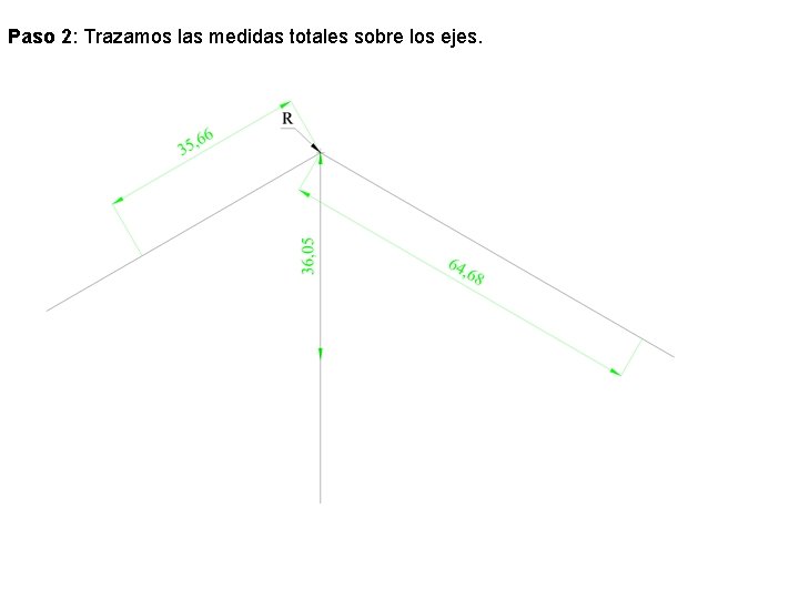 Paso 2: Trazamos las medidas totales sobre los ejes. Paso 2: Trazamos las medidas totales sobre los ejes.