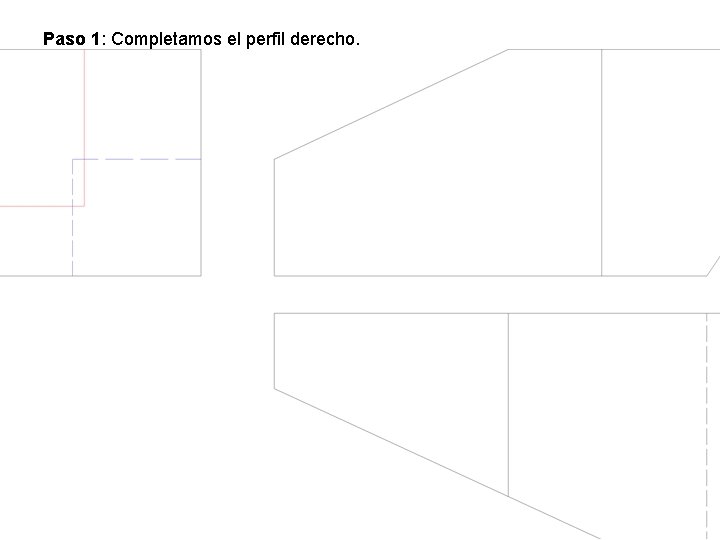 Paso 1: Completamos el perfil derecho. Paso 1: Completamos el perfil derecho.
