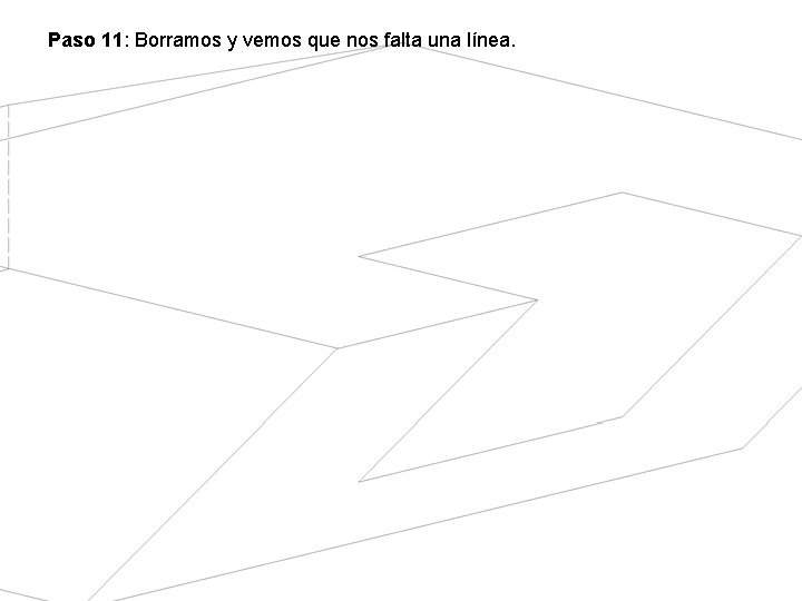 Paso 11: Borramos y vemos que nos falta una línea. Paso 11: Borramos y vemos que nos falta una línea.