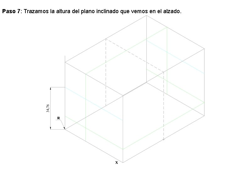 Paso 7: Trazamos la altura del plano inclinado que vemos en el alzado. Paso 7: Trazamos la altura del plano inclinado que vemos en el alzado.