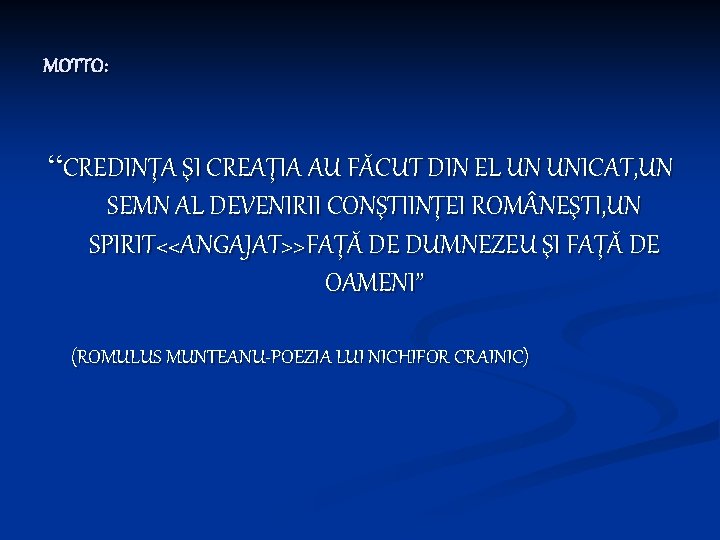 MOTTO: “CREDINŢA ŞI CREAŢIA AU FĂCUT DIN EL UN UNICAT, UN SEMN AL DEVENIRII