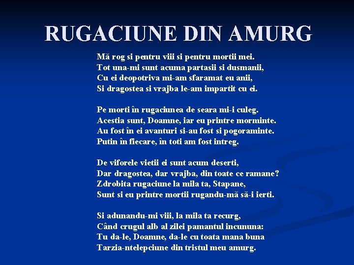 RUGACIUNE DIN AMURG Mă rog si pentru viii si pentru mortii mei. Tot una-mi