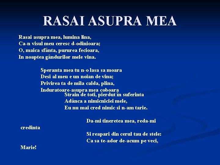 RASAI ASUPRA MEA Rasai asupra mea, lumina lina, Ca-n visul meu ceresc d-odinioara; O,