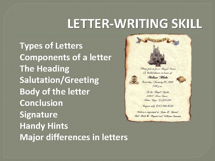 LETTER-WRITING SKILL Types of Letters Components of a letter The Heading Salutation/Greeting Body of