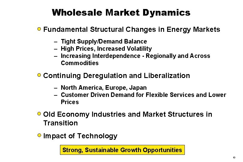 Wholesale Market Dynamics Fundamental Structural Changes in Energy Markets – Tight Supply/Demand Balance –