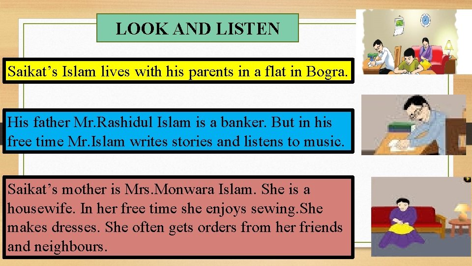 LOOK AND LISTEN Saikat’s Islam lives with his parents in a flat in Bogra.