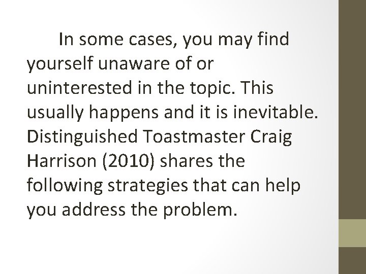 In some cases, you may find yourself unaware of or uninterested in the topic.