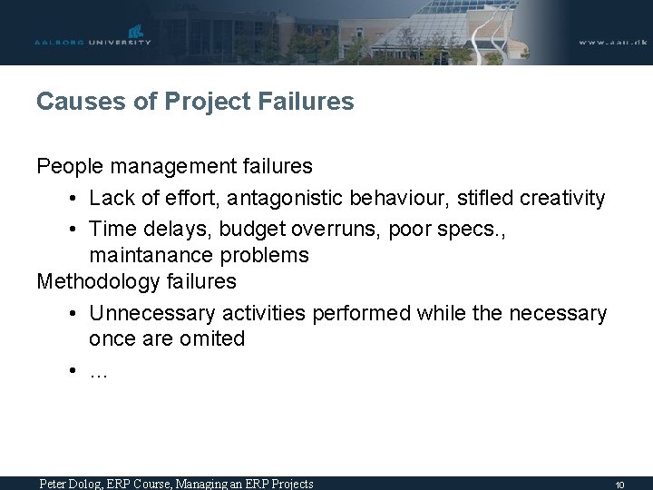 Causes of Project Failures People management failures • Lack of effort, antagonistic behaviour, stifled
