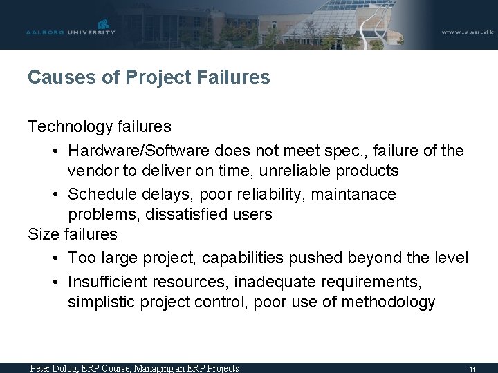 Causes of Project Failures Technology failures • Hardware/Software does not meet spec. , failure