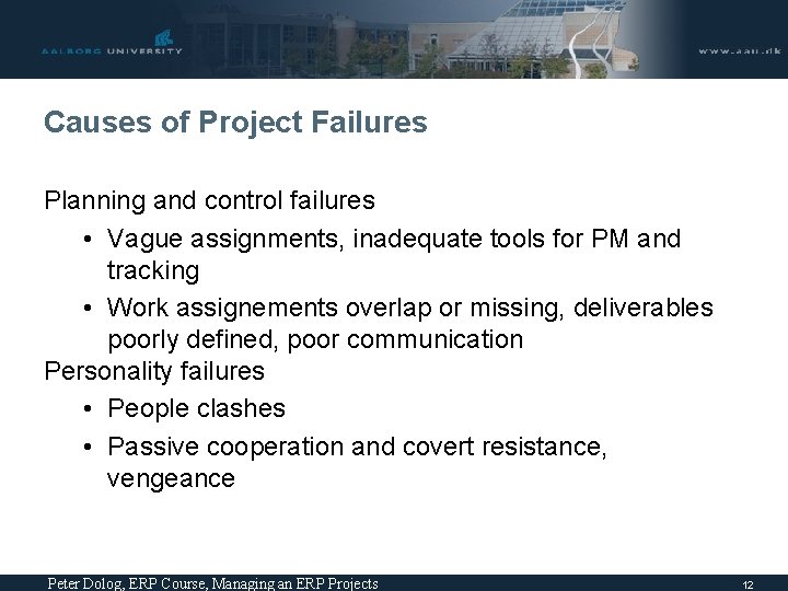 Causes of Project Failures Planning and control failures • Vague assignments, inadequate tools for