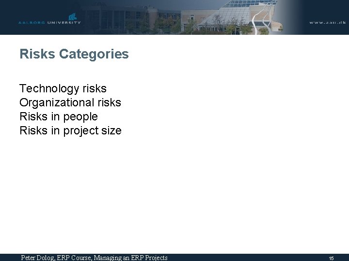 Risks Categories Technology risks Organizational risks Risks in people Risks in project size Peter