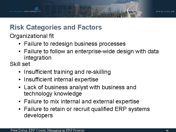 Risk Categories and Factors Organizational fit • Failure to redesign business processes • Failure