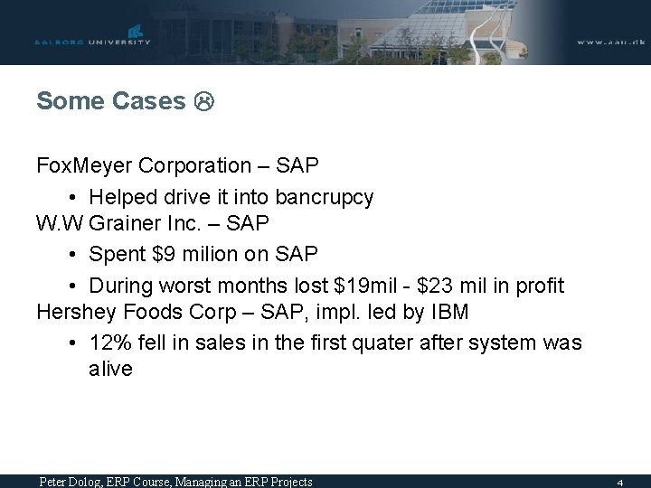 Some Cases Fox. Meyer Corporation – SAP • Helped drive it into bancrupcy W.