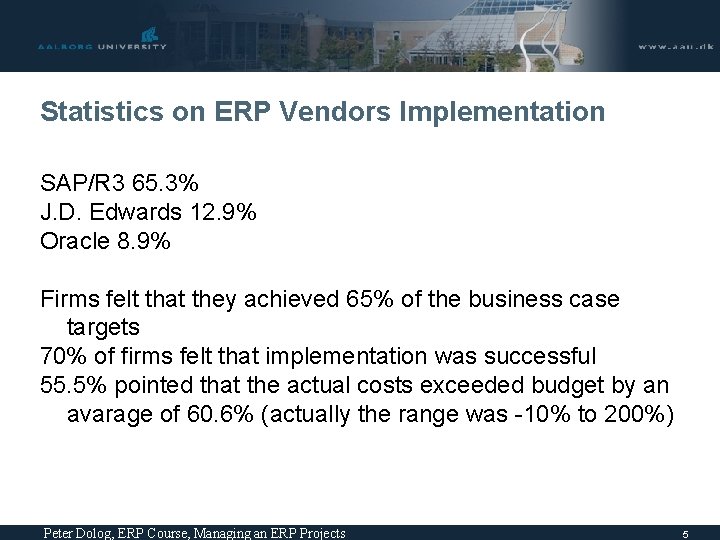 Statistics on ERP Vendors Implementation SAP/R 3 65. 3% J. D. Edwards 12. 9%