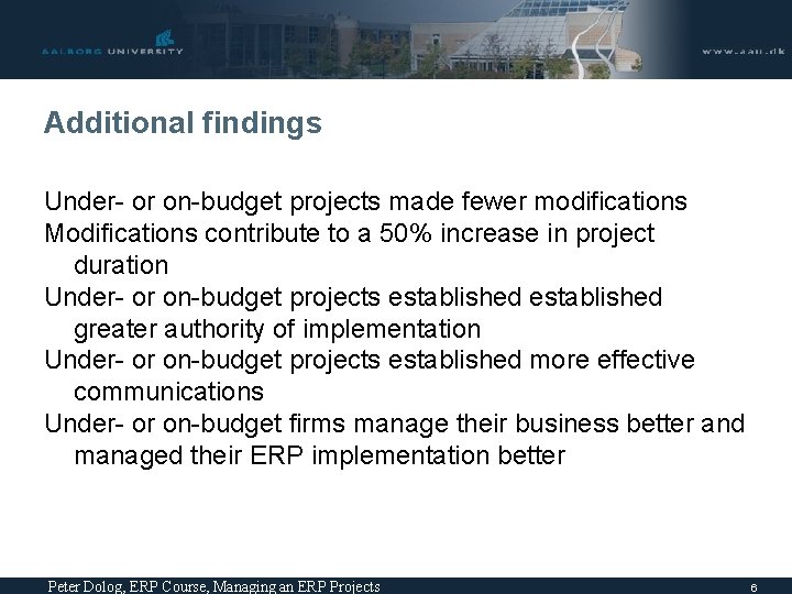 Additional findings Under- or on-budget projects made fewer modifications Modifications contribute to a 50%