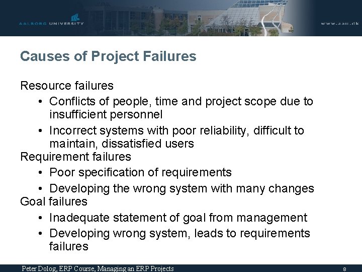 Causes of Project Failures Resource failures • Conflicts of people, time and project scope