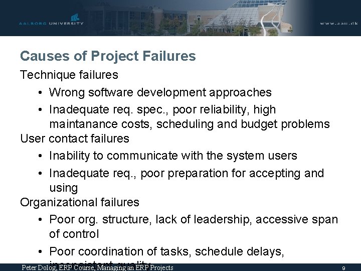 Causes of Project Failures Technique failures • Wrong software development approaches • Inadequate req.