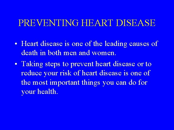 PREVENTING HEART DISEASE • Heart disease is one of the leading causes of death