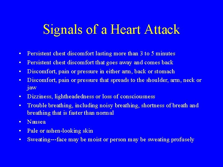 Signals of a Heart Attack • • • Persistent chest discomfort lasting more than