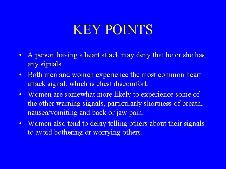 KEY POINTS • A person having a heart attack may deny that he or