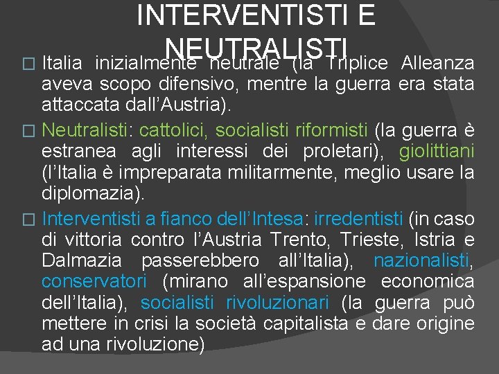 INTERVENTISTI E NEUTRALISTI inizialmente neutrale (la Triplice Italia Alleanza aveva scopo difensivo, mentre la