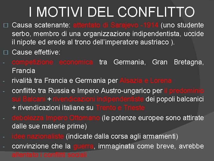 I MOTIVI DEL CONFLITTO Causa scatenante: attentato di Sarajevo -1914 (uno studente serbo, membro