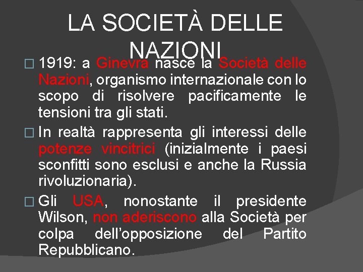 LA SOCIETÀ DELLE NAZIONI � 1919: a Ginevra nasce la Società delle Nazioni, organismo