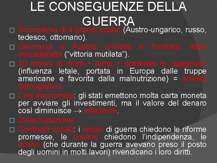 � � � LE CONSEGUENZE DELLA GUERRA Scomparsa di 4 grandi imperi (Austro-ungarico, russo,