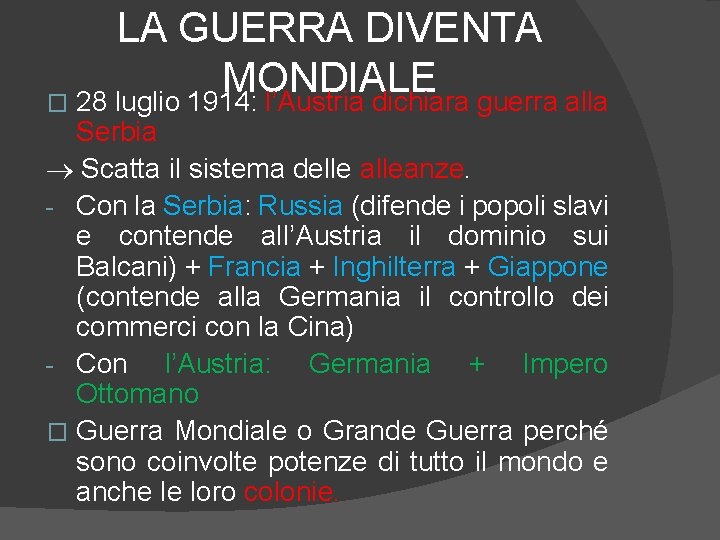 LA GUERRA DIVENTA MONDIALE � 28 luglio 1914: l’Austria dichiara guerra alla Serbia Scatta