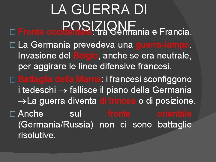 LA GUERRA DI POSIZIONE � Fronte occidentale: tra Germania e Francia. � La Germania