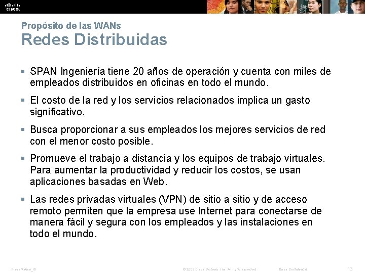 Propósito de las WANs Redes Distribuidas § SPAN Ingeniería tiene 20 años de operación