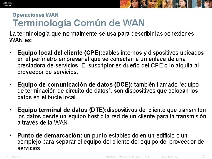 Operaciones WAN Terminología Común de WAN La terminología que normalmente se usa para describir