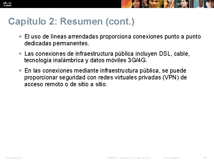 Capítulo 2: Resumen (cont. ) § El uso de líneas arrendadas proporciona conexiones punto