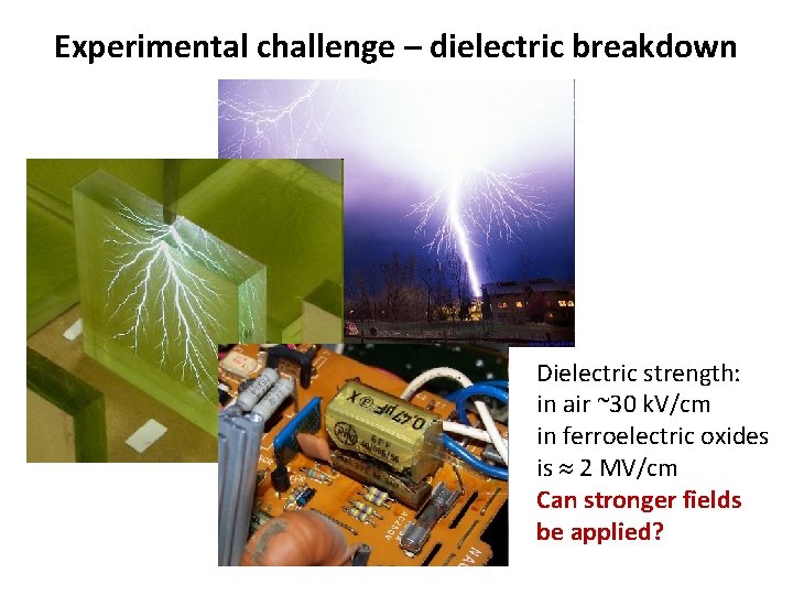 Experimental challenge – dielectric breakdown Dielectric strength: in air ~30 k. V/cm in ferroelectric