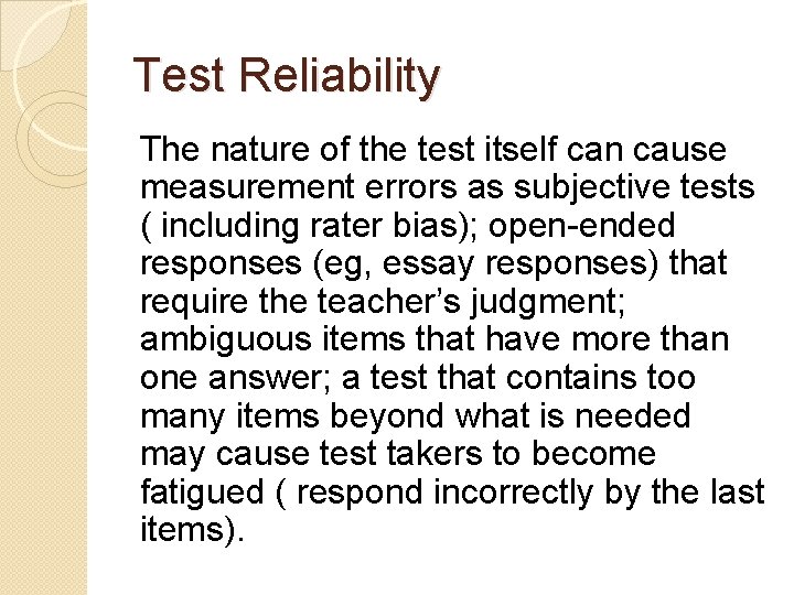 Test Reliability The nature of the test itself can cause measurement errors as subjective